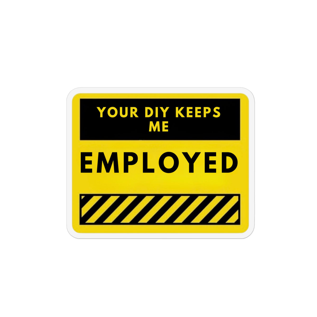 Custom Magnet — “Your DIY Keeps Me Employed” Yellow Toolroom Funny Workshop Fridge Magnet