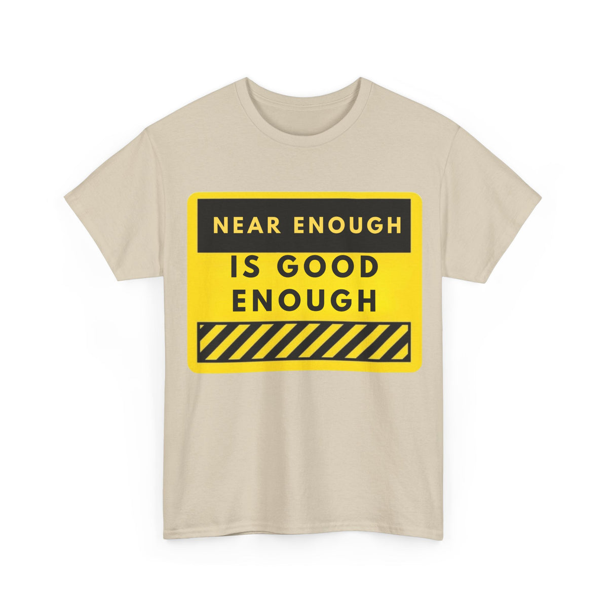 Near Enough Is Good Enough T-Shirt