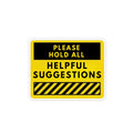 Please Hold All Helpful Suggestions Magnet