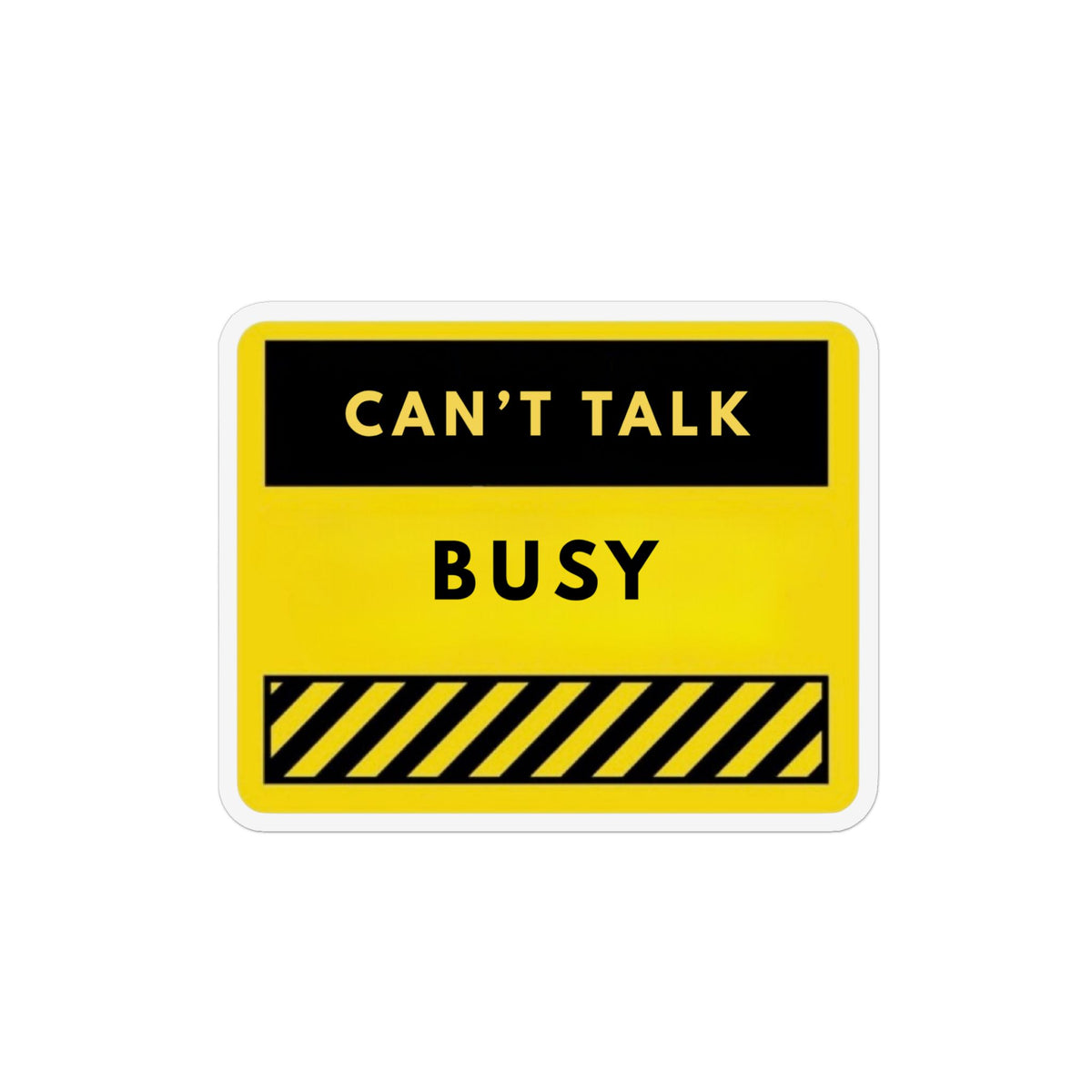 Can’t Talk — Busy Magnet | Funny Yellow Warning Refrigerator Magnet