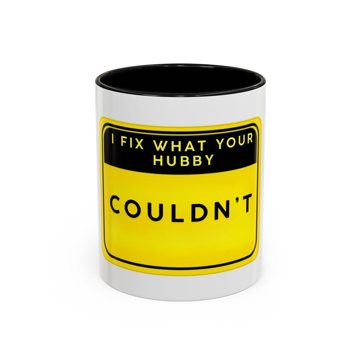 Mug - “I Fix What Your Hubby Couldn't” Funny Coffee Mug (Accent 11/15oz)