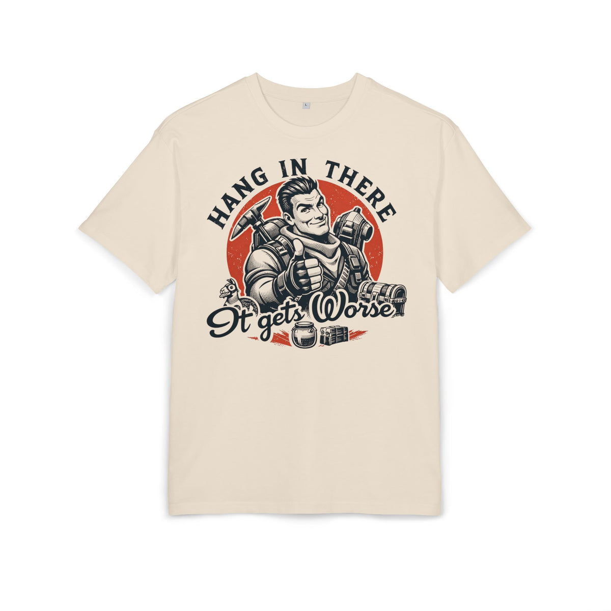 ‘Hang in there, it gets worse’- Oversized Tshirt