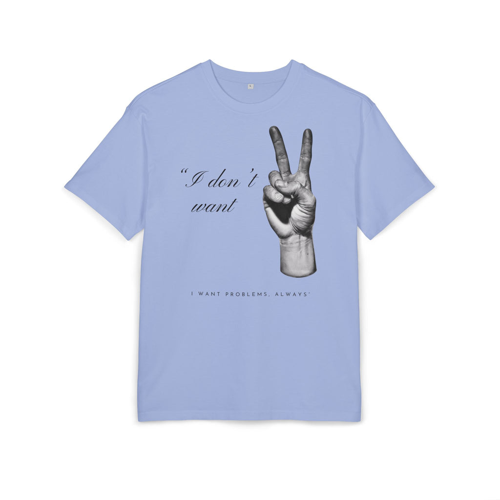 ‘I don’t want peace’- Oversized Tshirt