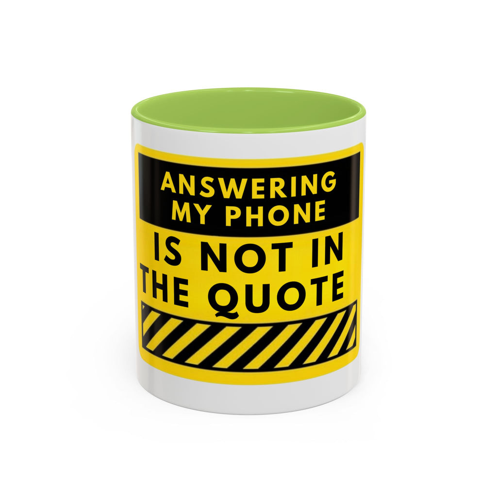 Answering My Phone Is Not In The Quote Coffee Mug — Funny Contractor/Service Worker Accent Mug