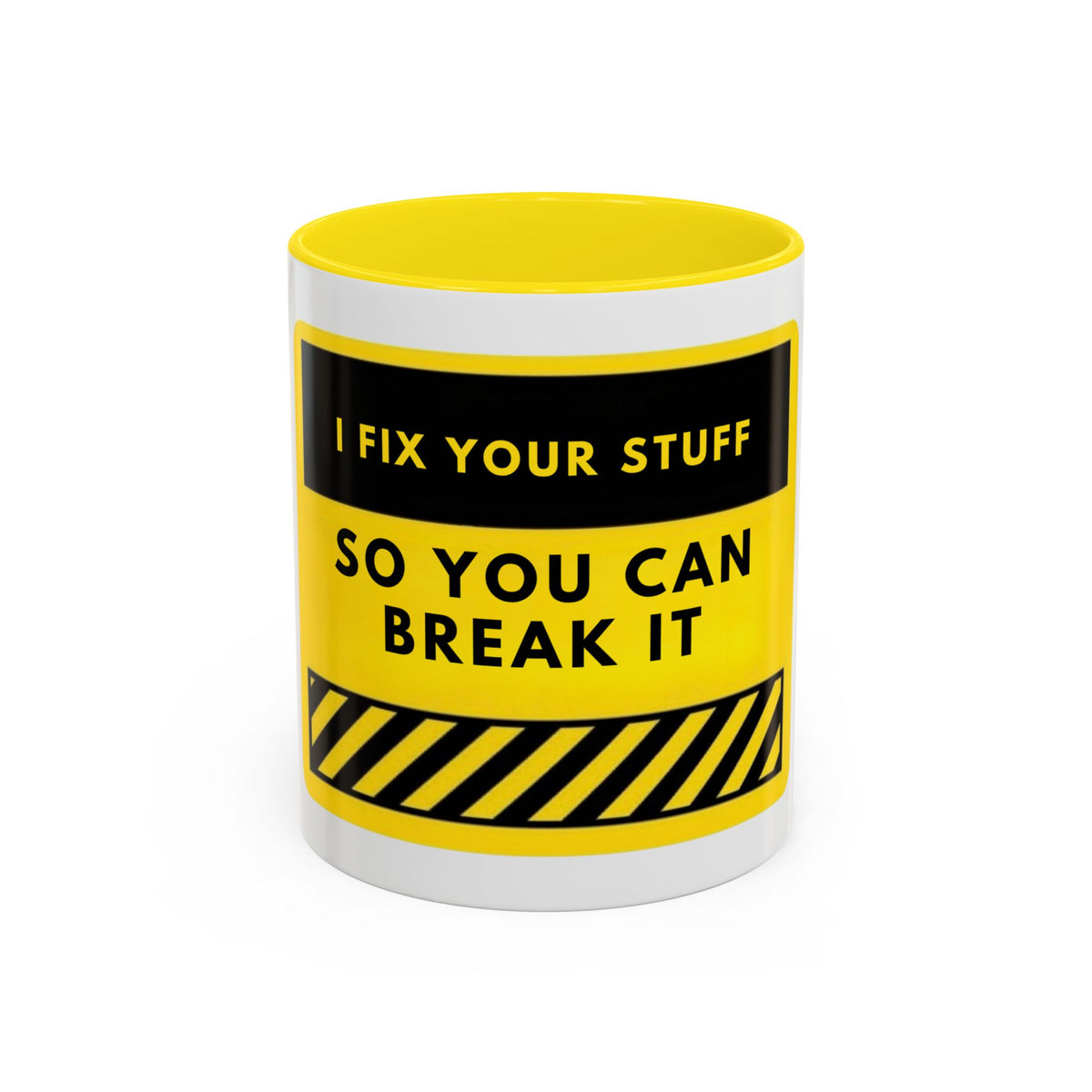 Coffee Mug — "I Fix Your Stuff So You Can Break It" Funny Mechanic Gift