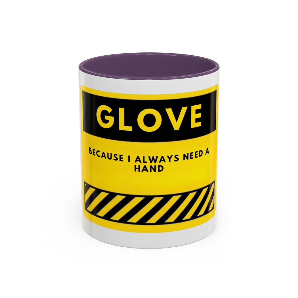 Glove Coffee Mug — Funny 'Because I Always Need a Hand' Yellow Safety Sign Accent Mug (11/15oz)