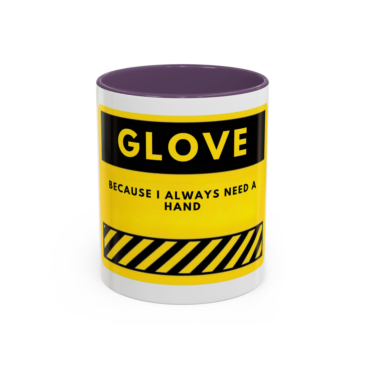 Glove Coffee Mug — Funny 'Because I Always Need a Hand' Yellow Safety Sign Accent Mug (11/15oz)