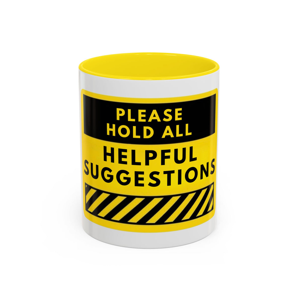 Please Hold All Helpful Suggestions Coffee Mug