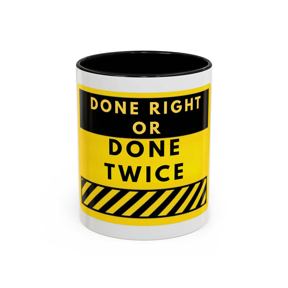 Done Right or Done Twice Coffee Mug — Motivational Construction-Style Accent Mug