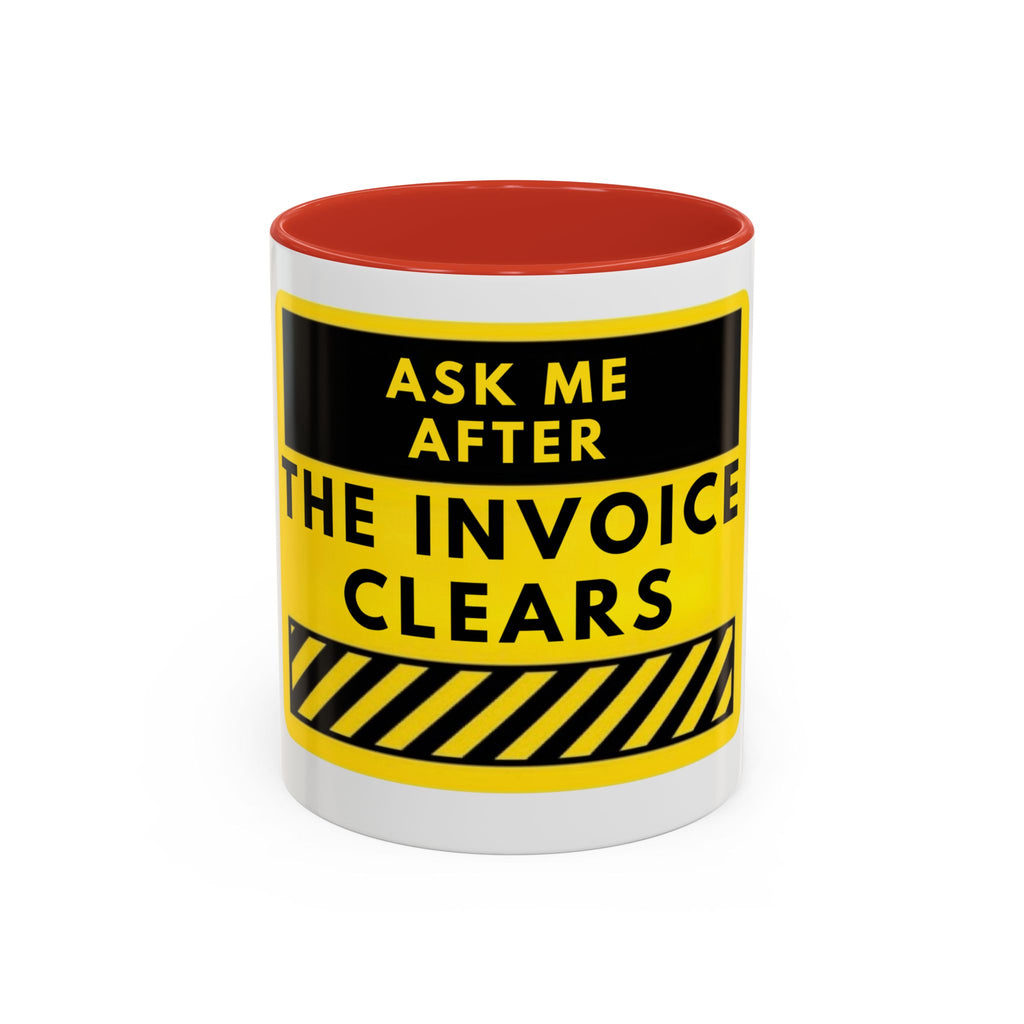 Ask Me After the Invoice Clears Coffee Mug — Funny Office Invoice Payment Mug