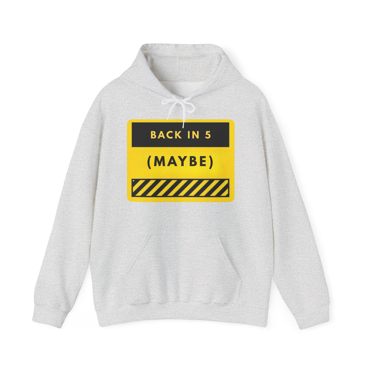Back in 5 (Maybe) Hoodie — Funny Casual Crewneck Hooded Sweatshirt