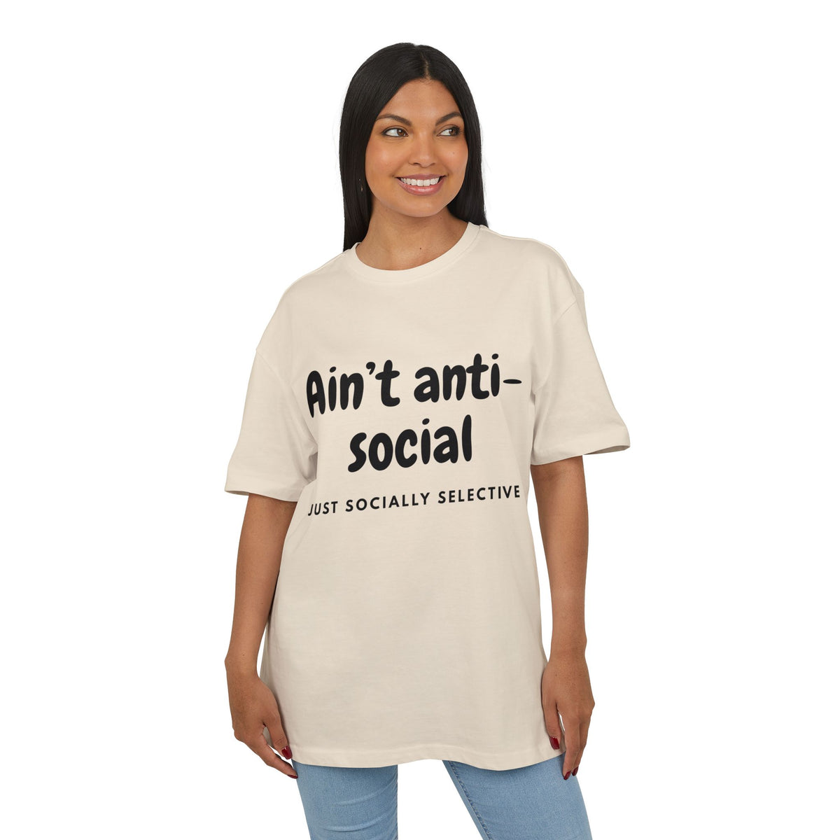 ‘Ain’t anti-social, just socially selective’- Oversized Tshirt