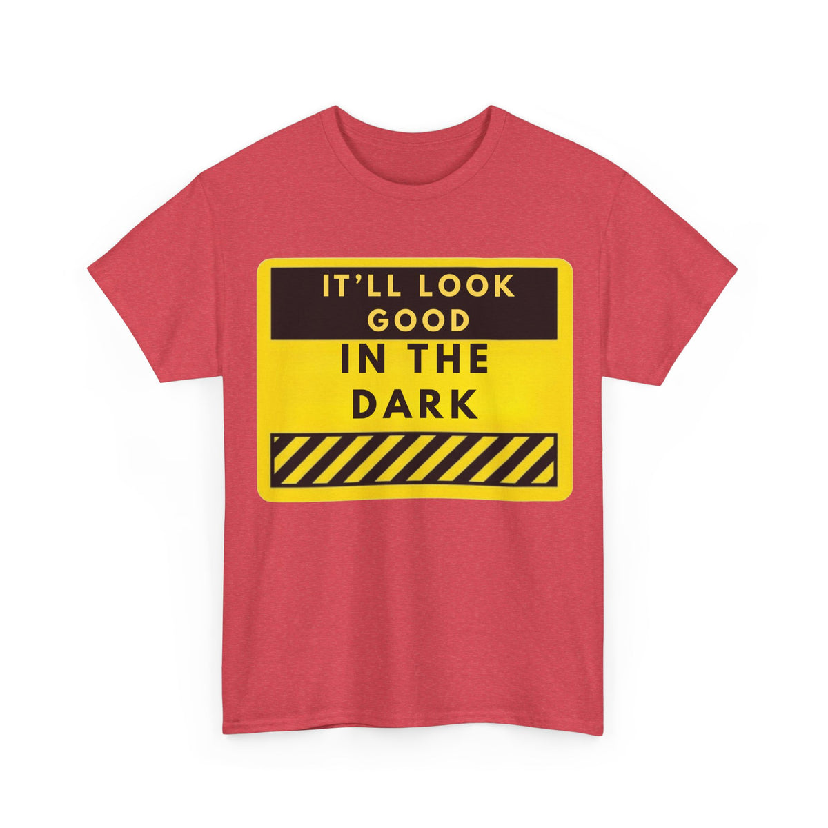 T-Shirt — "It'll Look Good in the Dark" Graphic Tee (Yellow Warning Design)