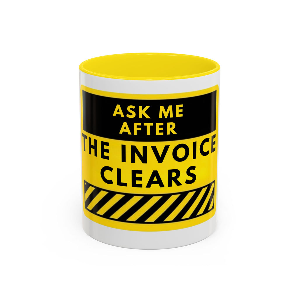 Ask Me After the Invoice Clears Coffee Mug — Funny Office Invoice Payment Mug