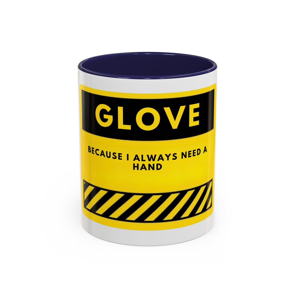 Glove Coffee Mug — Funny 'Because I Always Need a Hand' Yellow Safety Sign Accent Mug (11/15oz)