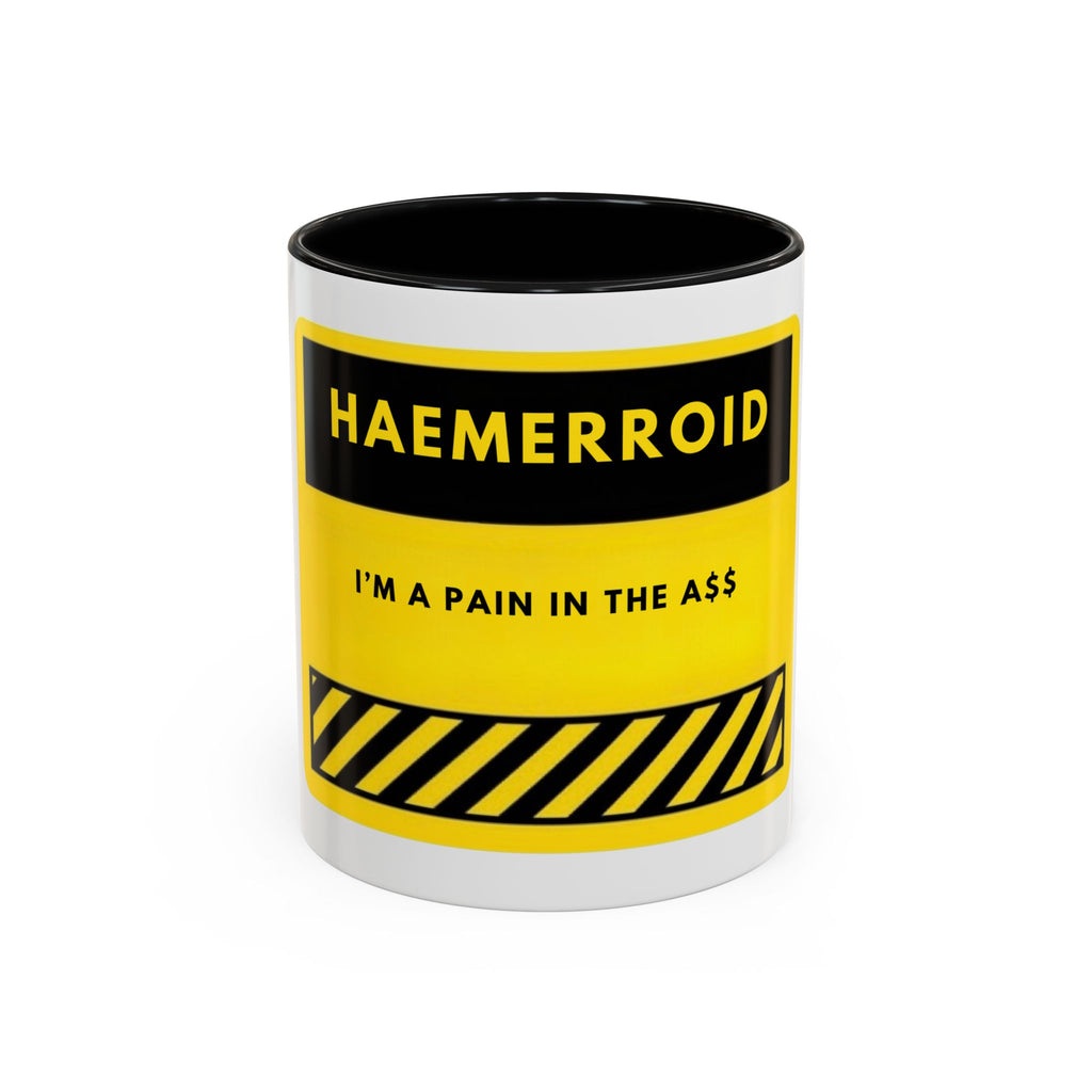 Haemerrroid Coffee Mug — "I’m a Pain in the A" Funny Warning-Style Accent Mug