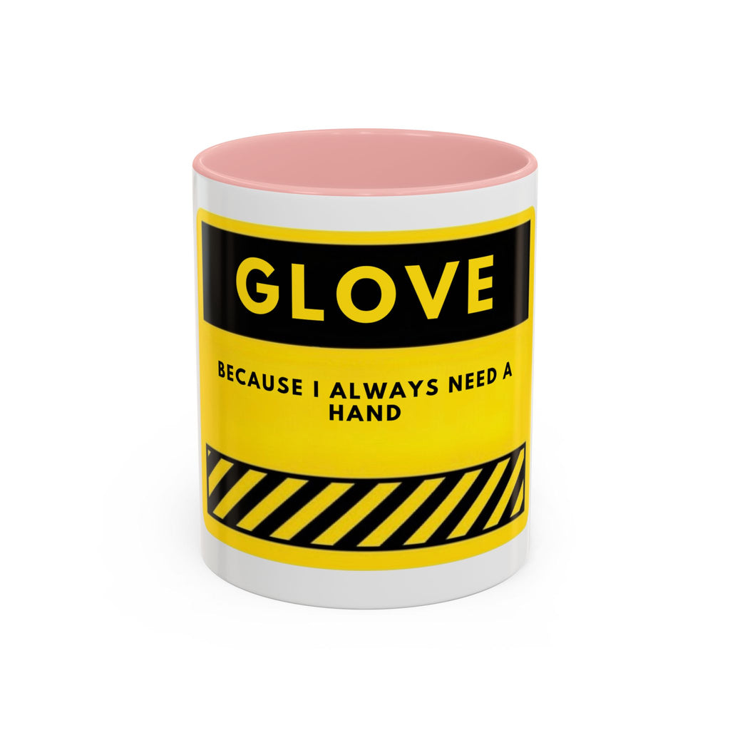 Glove Coffee Mug — Funny 'Because I Always Need a Hand' Yellow Safety Sign Accent Mug (11/15oz)