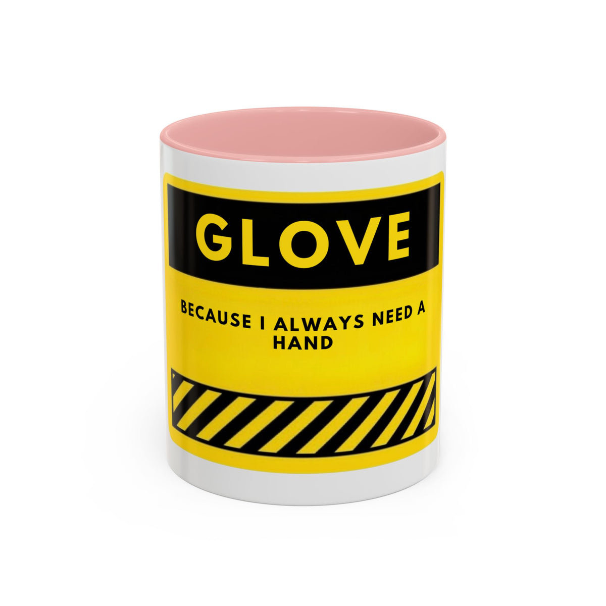 Glove Coffee Mug — Funny 'Because I Always Need a Hand' Yellow Safety Sign Accent Mug (11/15oz)