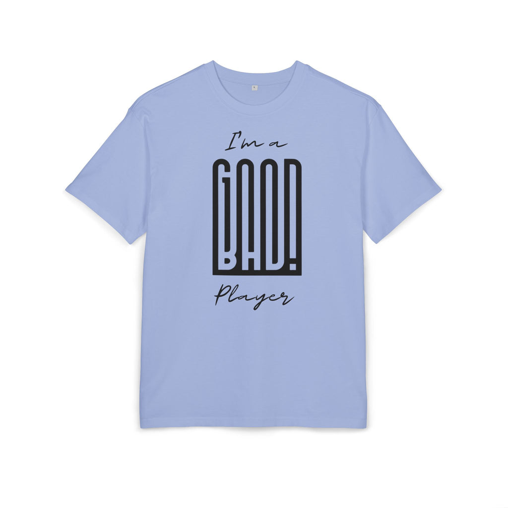 ‘I’m a good/bad player’- Oversized Tshirt