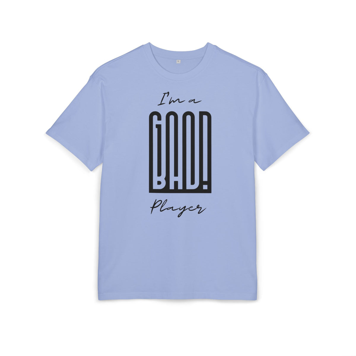 ‘I’m a good/bad player’- Oversized Tshirt