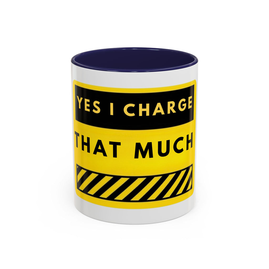 Coffee Mug — "Yes I Charge That Much" Bold Yellow Price-Tag Humor Mug