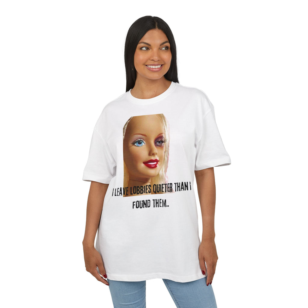 ‘I leave lobbies quieter than I found them’- Oversized Tshirt
