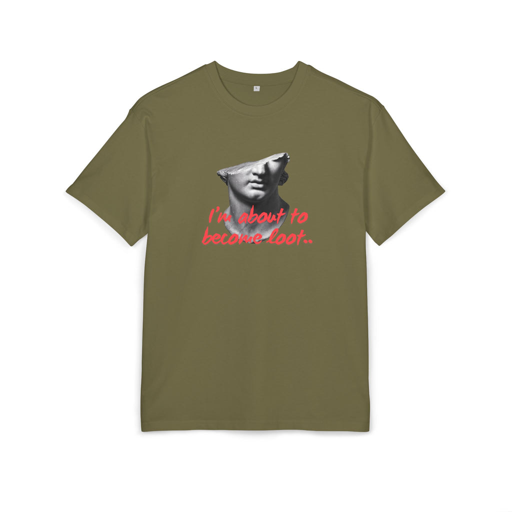 ‘I’m about to become loot’- Oversized Tshirt