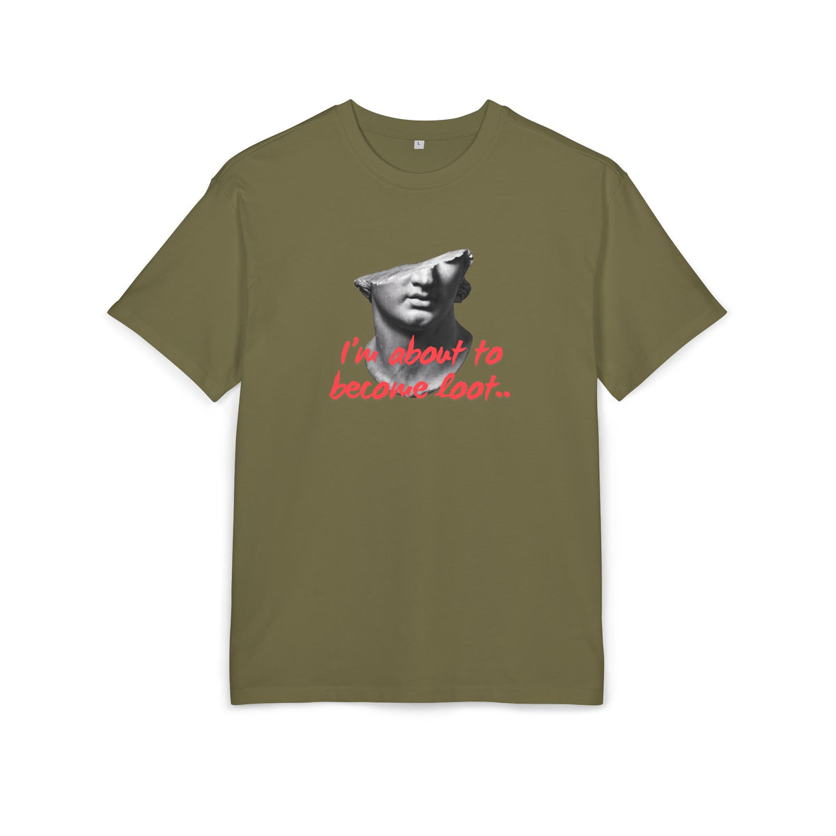 ‘I’m about to become loot’- Oversized Tshirt
