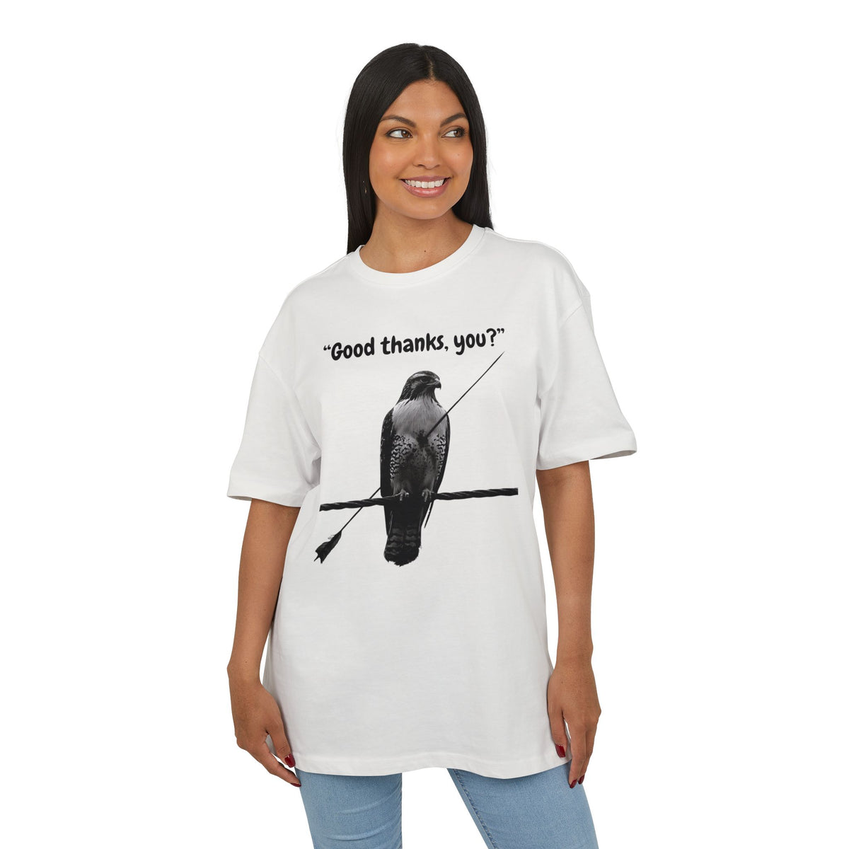 ‘Good thanks, you?’- Oversized Tshirt