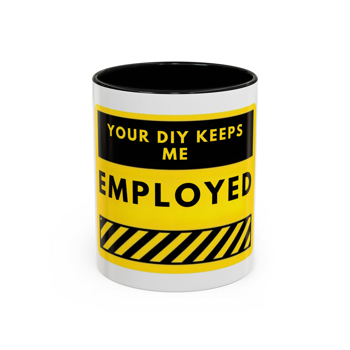 Accent Coffee Mug — "Your DIY Keeps Me Employed" Yellow Tool Humor