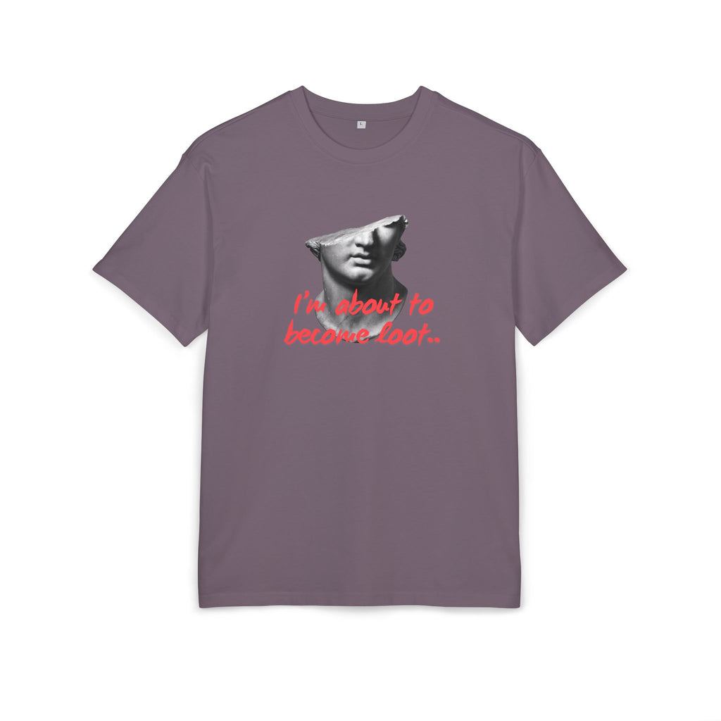 ‘I’m about to become loot’- Oversized Tshirt