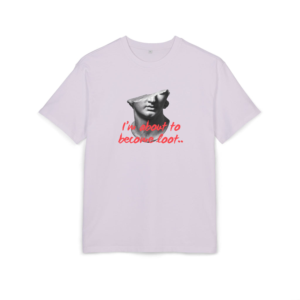 ‘I’m about to become loot’- Oversized Tshirt