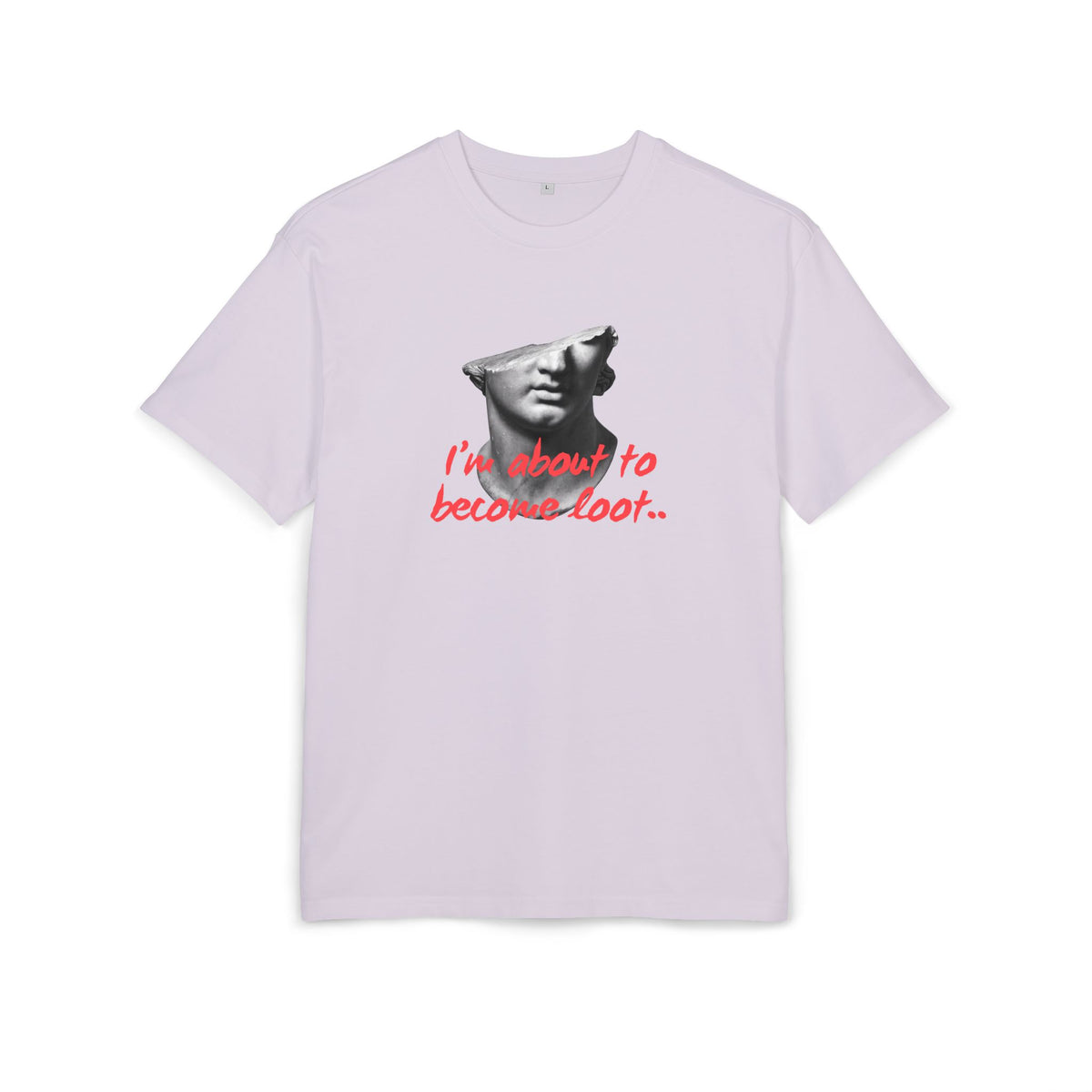‘I’m about to become loot’- Oversized Tshirt