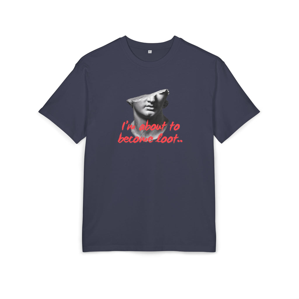 ‘I’m about to become loot’- Oversized Tshirt