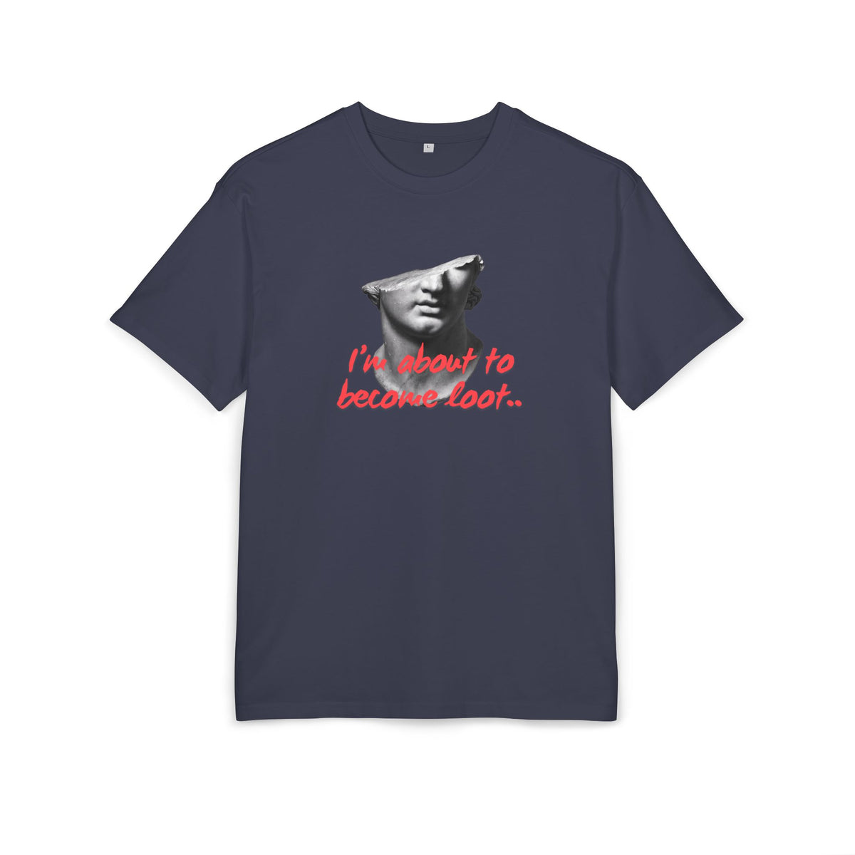 ‘I’m about to become loot’- Oversized Tshirt