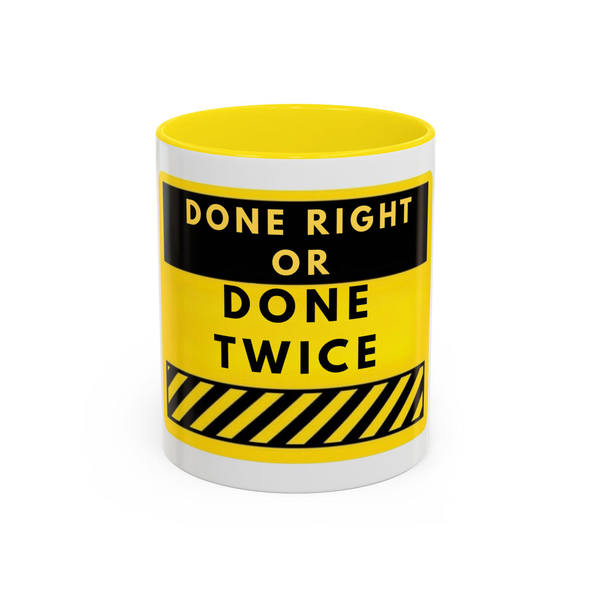 Done Right or Done Twice Coffee Mug — Motivational Construction-Style Accent Mug