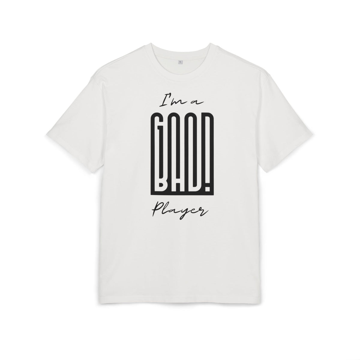 ‘I’m a good/bad player’- Oversized Tshirt