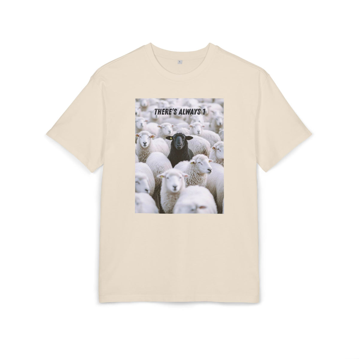 ‘There’s always 1’- Oversized Tshirt