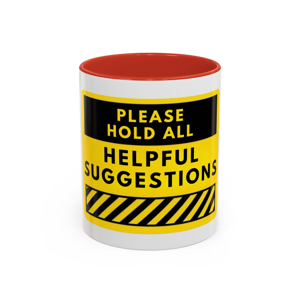 Please Hold All Helpful Suggestions Coffee Mug