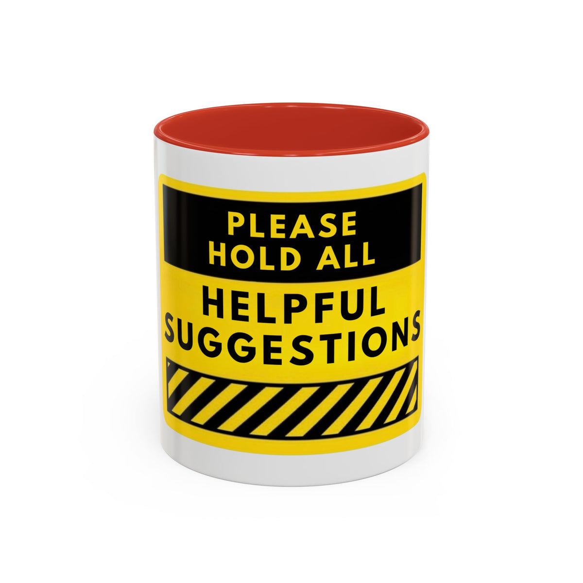 Please Hold All Helpful Suggestions Coffee Mug