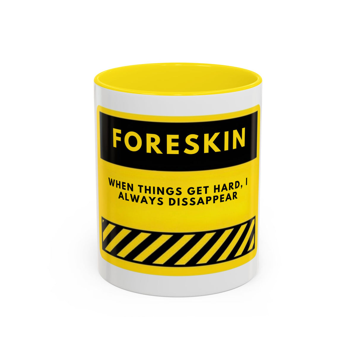 Foreskin Funny Coffee Mug – "When Things Get Hard, I Always Disappear" Accent Mug