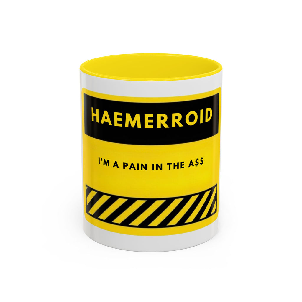 Haemerrroid Coffee Mug — "I’m a Pain in the A" Funny Warning-Style Accent Mug
