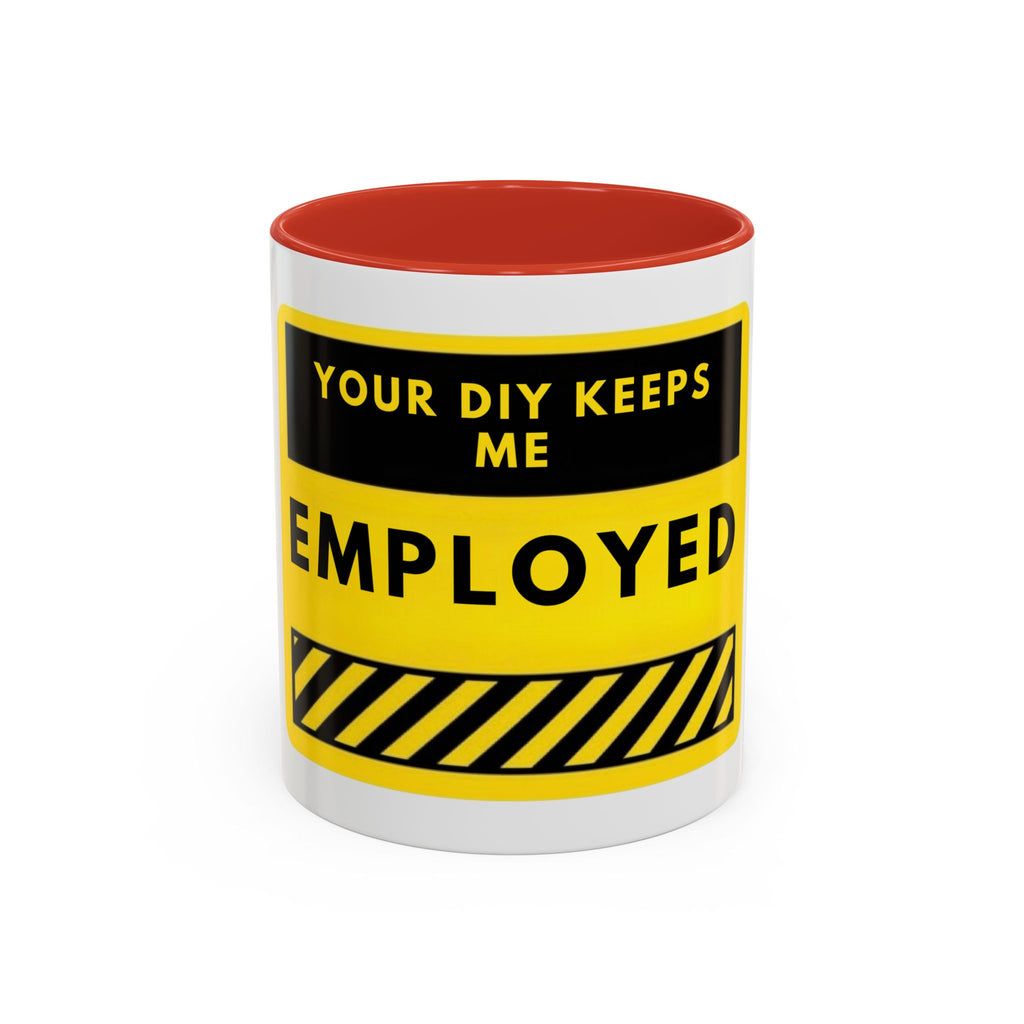 Accent Coffee Mug — "Your DIY Keeps Me Employed" Yellow Tool Humor