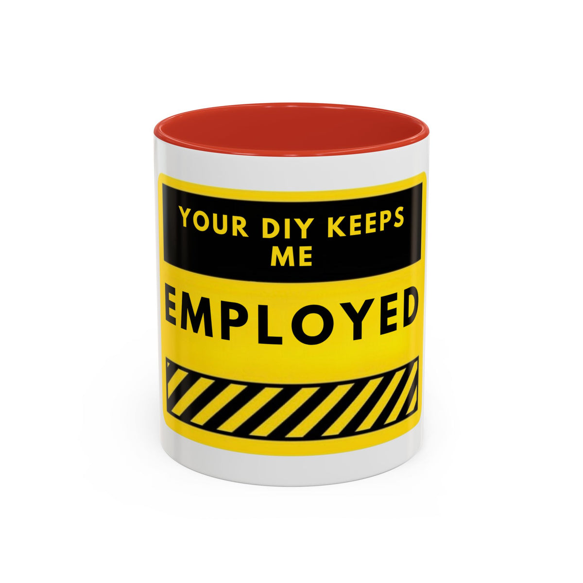 Accent Coffee Mug — "Your DIY Keeps Me Employed" Yellow Tool Humor