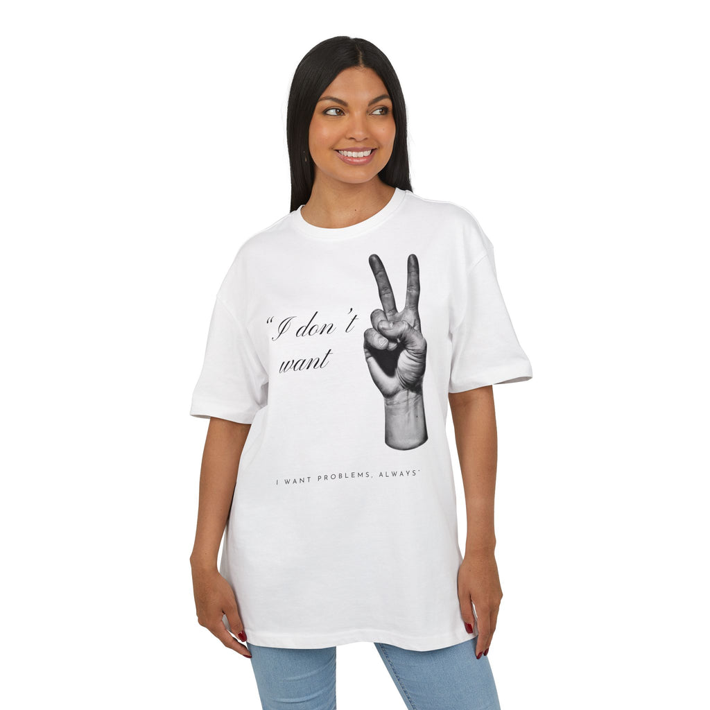 ‘I don’t want peace’- Oversized Tshirt