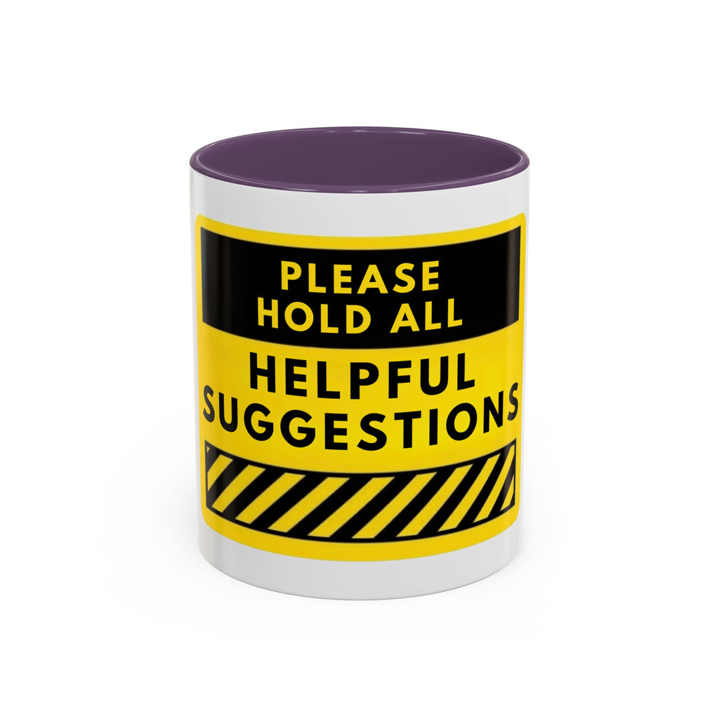 Please Hold All Helpful Suggestions Coffee Mug