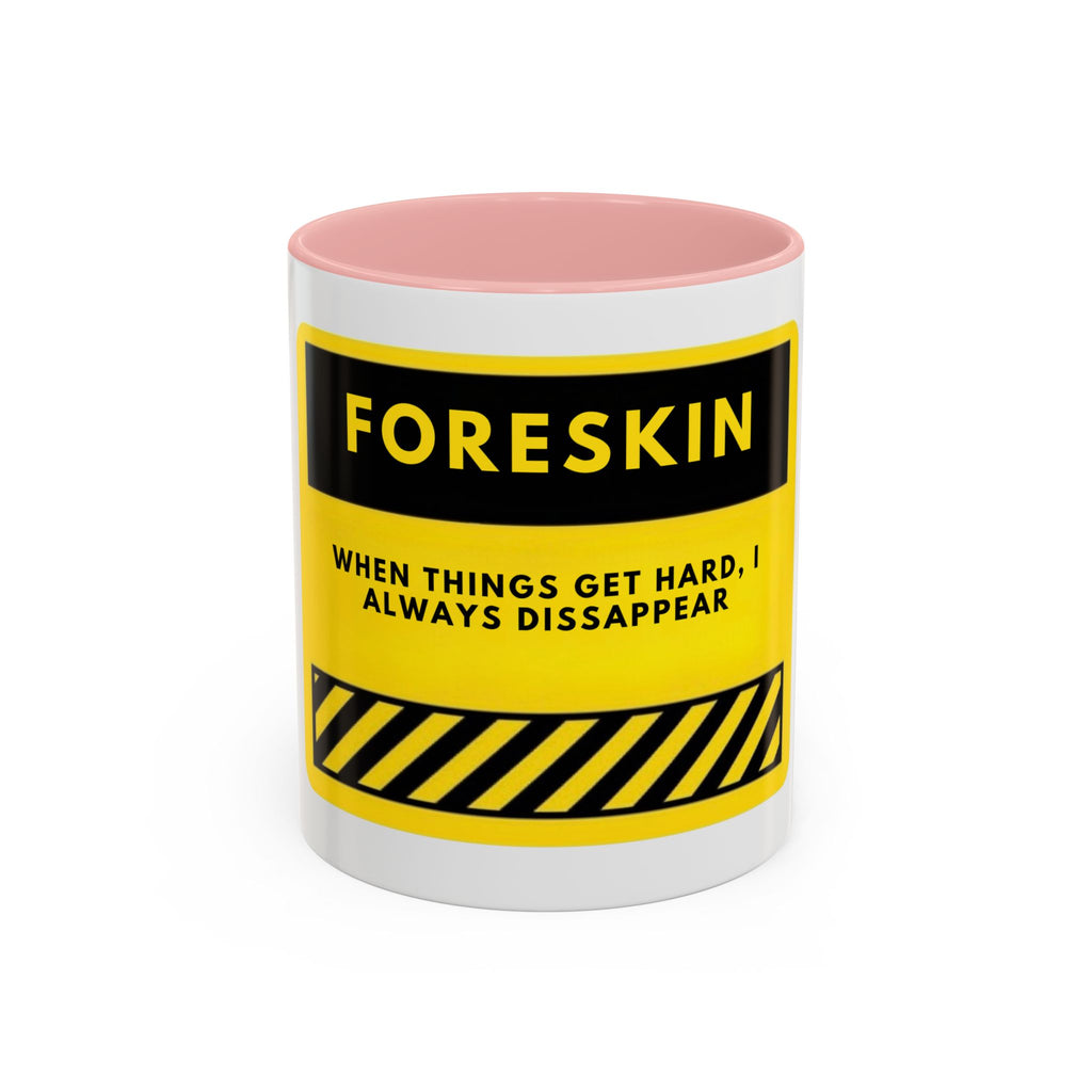 Foreskin Funny Coffee Mug – "When Things Get Hard, I Always Disappear" Accent Mug