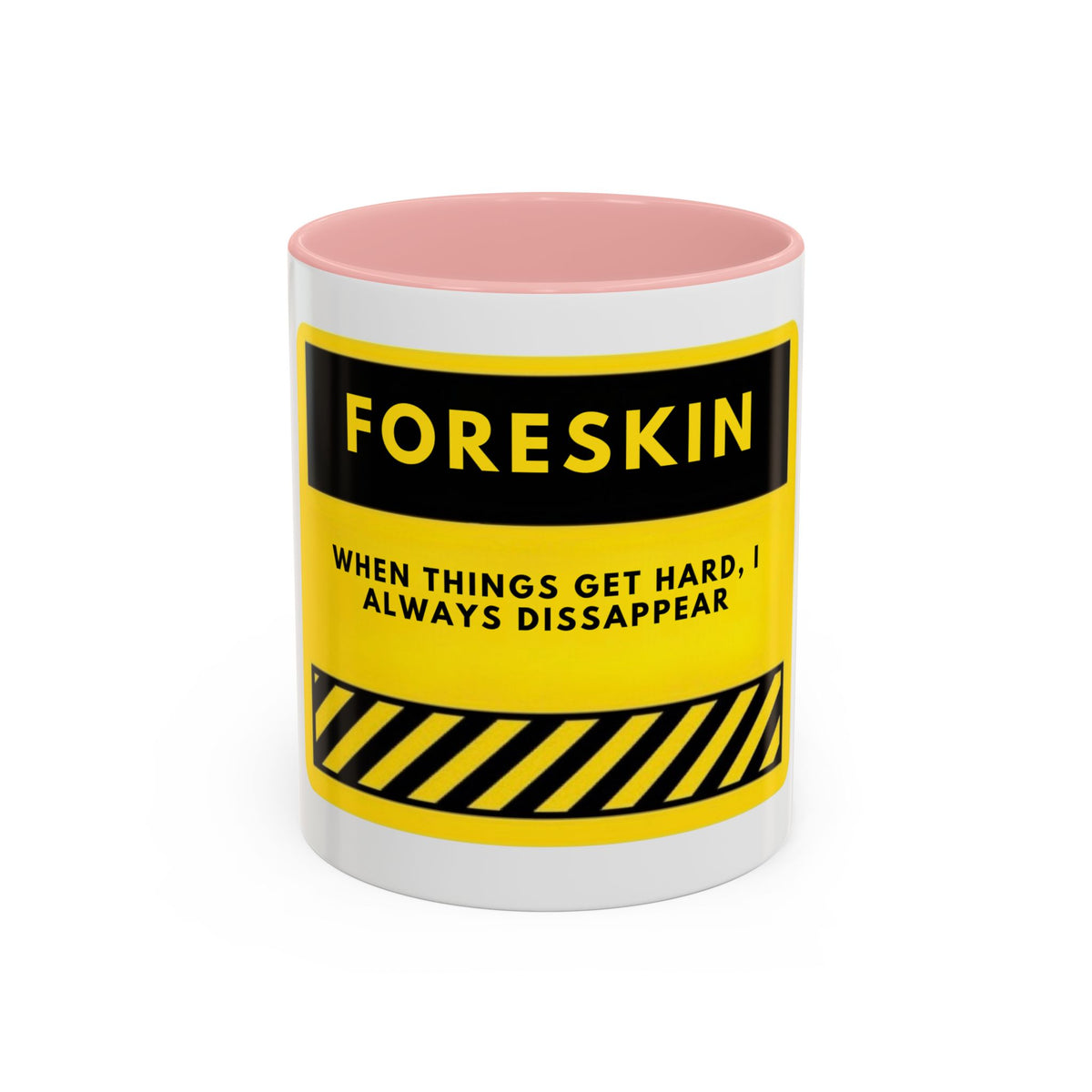 Foreskin Funny Coffee Mug – "When Things Get Hard, I Always Disappear" Accent Mug