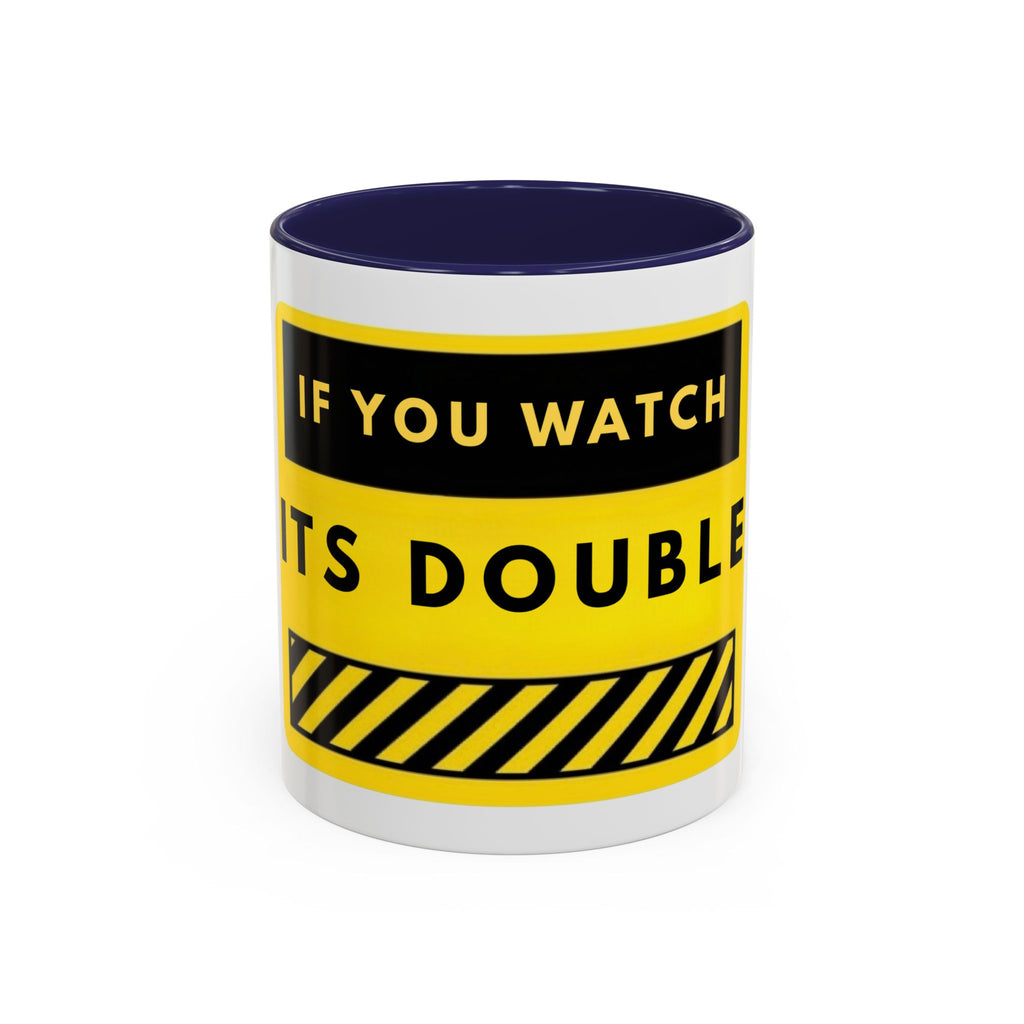Warning Sign Coffee Mug – "If You Watch It’s Double" Yellow Caution Accent Mug
