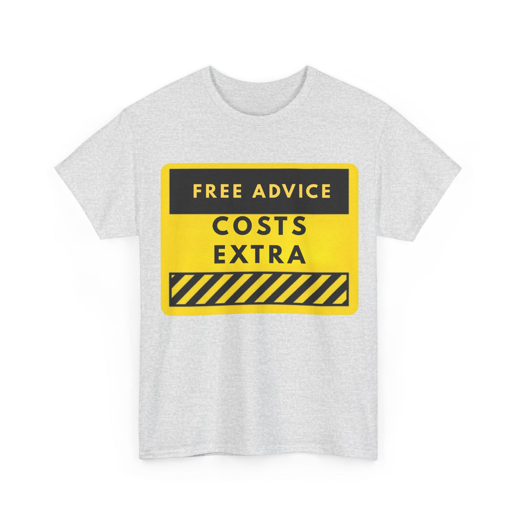 Free Advice Costs Extra T‑Shirt — Funny Warning Sign Tee